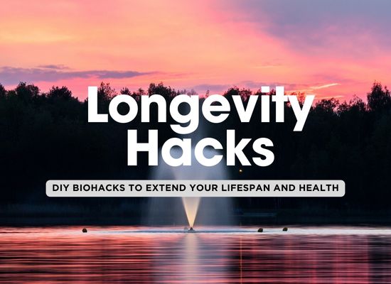 Biohacking Longevity: 30 DIY Methods That Might Make You Live Longer – a lot Longer